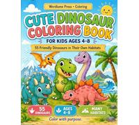 Title: Cute Dinosaur Coloring Book for Kids Ages 4-8: Subtitle: 55 Friendly Dinosaurs in Their Own Habitats - from Snowy Plains to Coral Reefs