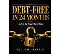 Title: Debt-Free in 24 Months: A Step-by-Step Workbook: Your Proven Month-by-Month Action Plan to Pay Off Debt, Build Savings, and Take Back Your Financial Life
