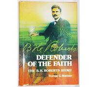 Title: Defender of the faith The B H Roberts story