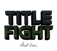 Title Fight - Floral Green