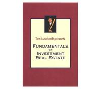 Title: Fundamentals of Investment Real Estate Tom Lundste