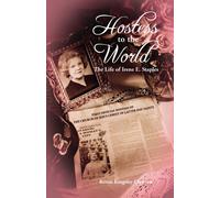 Title: Hostess to the World The Life of Irene E Staples F