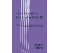 Title: How to Start a Side Hustle With $0: Subtitle: “Build Income Using Skills You Already Have - No Savings, No Website, No Excuses”