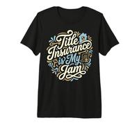 Title Insurance is My Jam Premium T-Shirt