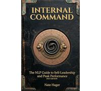 Title: Internal Command: The NLP Guide to Self-Leadership and Peak Performance 2nd Edition
