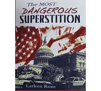 Title: Most Dangerous Superstition: Written by Larken Rose, 2012 Edition, (2nd) Publisher: Larken Rose [Paperback]