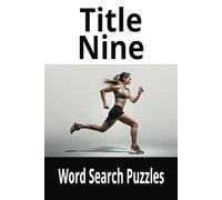 Title Nine Word Search Puzzles: Learn more about the this movement and the accomplishments.