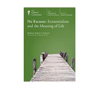 Title: No Excuses Existentialism and the Meaning of Life