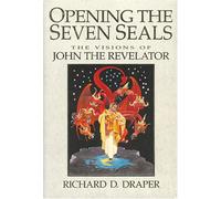 Title: Opening the Seven Seals The Visions of John the Re