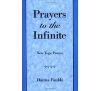 Title: Prayers to the Infinite New Yoga Poems