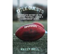 Title Quests: A Complete History of the National Football League's Championship Series