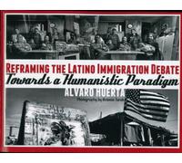 Title: Reframing the Latino Immigration Debate Towards a