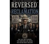 Title REVERSED™ BOOK 9 THE RECLAMATION: The Truth Was Buried. Now It Cannot Be Contained. (REVERSED™ Book One: Stolen)