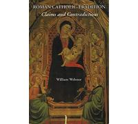 Title: Roman Catholic Tradition Claims and Contradictions