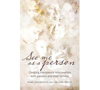 Title: See Me as a Person Creating Therapeutic Relationsh
