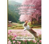 Title: Serene Creatures: A Mindful Animal Coloring Journey for Kids - Color, Reflect, Breathe