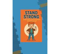 Title: Stand Strong: A Kid's Guide to Outsmarting Bullies and Finding Courage