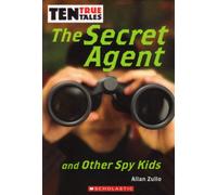 Title: Ten True Tales The Secret Agent and Other Spy Kids