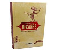 Title: The Book of the Bizarre Freaky Fact and Strange S