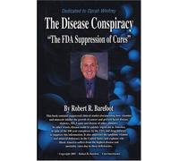 Title: The Disease Conspiracy The FDA Suppression of Cur