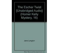 Title: The Escher Twist Unabridged Audio Homer Kelly Myst