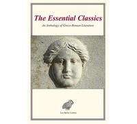 Title: The Essential Classics An Anthology of GrecoRoman