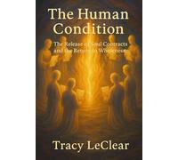 Title: The Human Condition: The Release of Soul Contracts and the Return to Wholeness: A Journey Beyond Separation Into Divine Freedom and Love (The Heavenly Hippie Series)