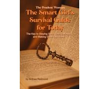 Title: The Prudent Woman: The Smart Girl's Survival Guide for Today: The Key to Staying Safe, Saving Money, and Making Good Decisions