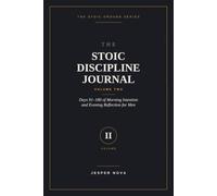Title: The Stoic Discipline Journal, Volume Two: Subtitle: Days 91-180 of Morning Intention and Evening Reflection for Men
