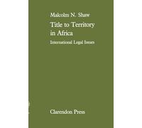 Title to Territory in Africa: International Legal Issues by Malcolm Shaw (Englis