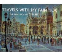 Title: Travels With My Paintbox The Paintings of Tom Hill