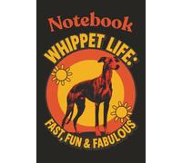 Title:Whippet Life: Fast, Fun & Fabulous: College-Ruled Companion Featuring a Proud Whippet Dog | 120 Pages | 6 x 9 Size for Notes, Writing, School, Work, and Everyday Organization