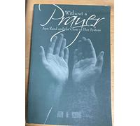Title: Without A Prayer Ayn Rand And The Close Of Her Sy