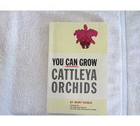 Title: You Can Grow Cattleya Orchids
