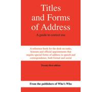 Titles and Forms of Address: A Guide to Correct Use (Whos Who)