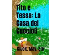Tito e Tessa: La Casa dei Cuccioli