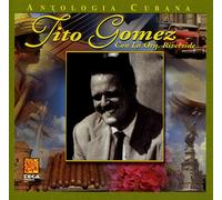 Tito Gomez Con La Orquesta Riverside (Author) - Tito Gomez / Antologia Cubana