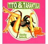 TITO & TARANTULA "LITTLE BITCH" CD NEW