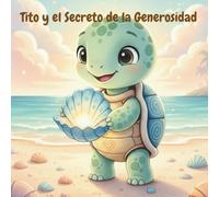Tito y el Secreto de la Generosidad (Las aventuras de Tito)