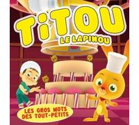 Titou le Lapinou - Les Gros Mots des Tout-Petits