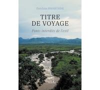 Titre de voyage: Ponts interdits de l'exil
