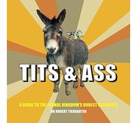 Tits & Ass: A guide to the animal kingdom's rudest residents