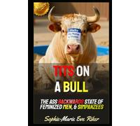 Tits On A Bull: The Ass Backwards State Of Feminized Men, & Simpanzees (Redpilled Counter Cultural Reformation (Satire))