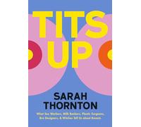 Tits Up - What Sex Workers, Milk Bankers, Plastic Surge - Hardback NEW Thornton,