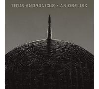 Titus Andronicus - An Obelisk [VINYL]