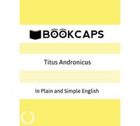 Titus Andronicus In Plain and Simple English: A Modern Translation and the Original Version
