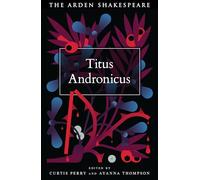 Titus Andronicus (The Arden Shakespeare Fourth Series)