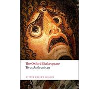Titus Andronicus: The Oxford Shakespeare (Oxford World's Classics)