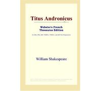 Titus Andronicus (Webster's French Thesaurus Edition)