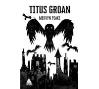 Titus Groan: 90 (Gormenghast Trilogy)